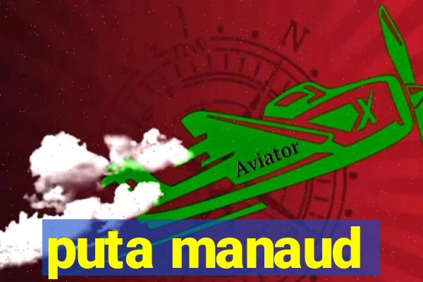 puta manaud